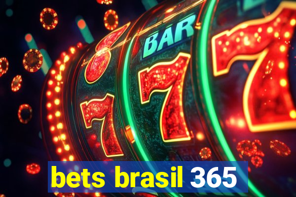 bets brasil 365